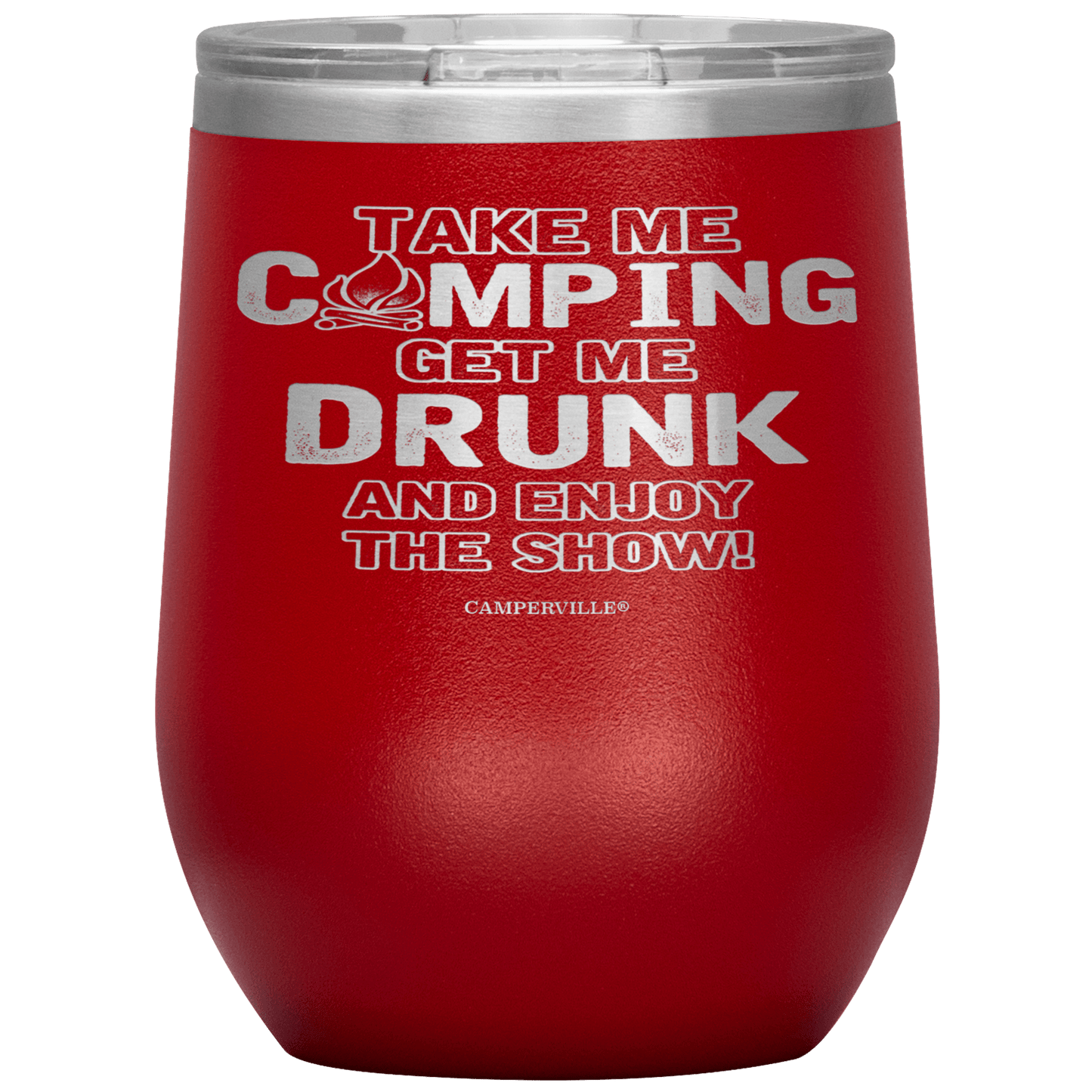 Funny "Take Me Camping, Get Me Drunk and Enjoy The Show" Wine Cup