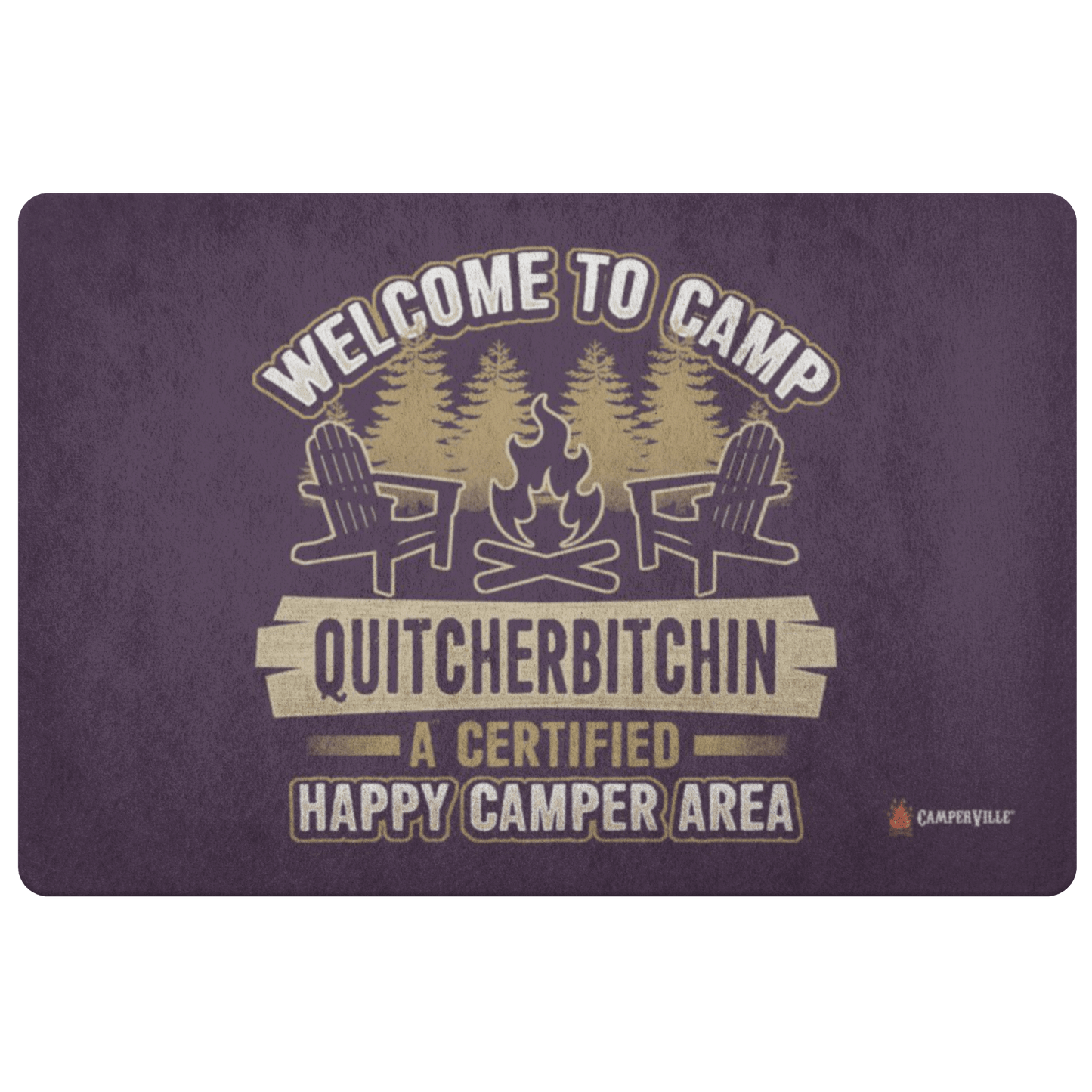 Funny "Welcome To Camp Quitcherbitchin - A Certified Happy Camper Area" - Doormat