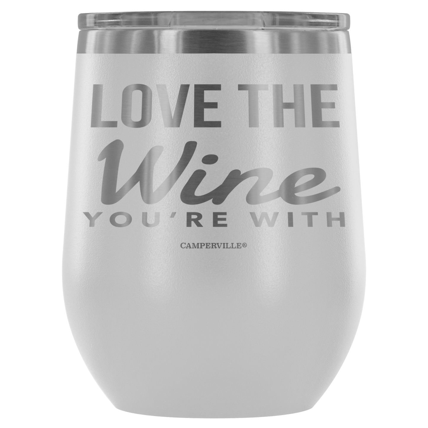 "Love The Wine You're With" - Stemless Wine Cup