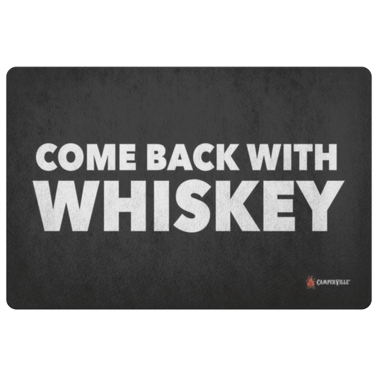 "Come Back With Whiskey" Doormat