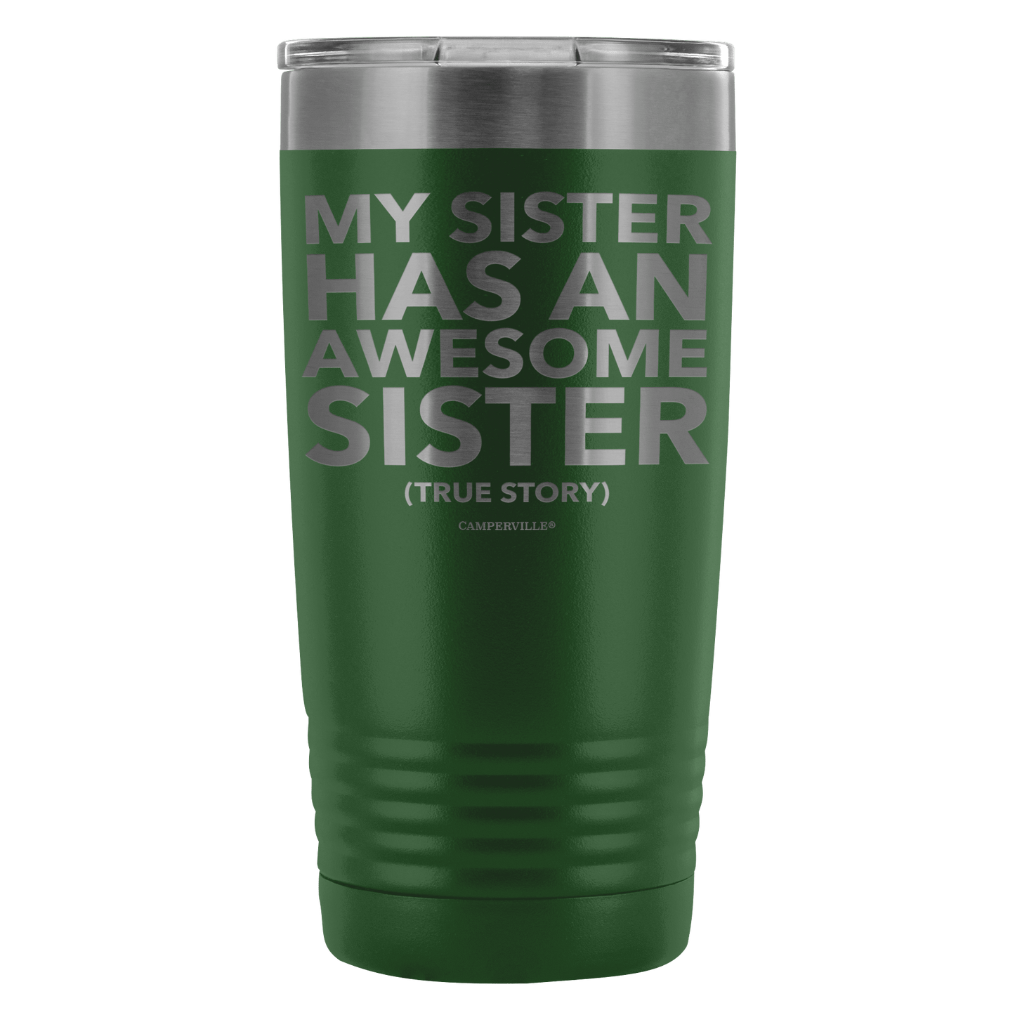 "My Sister Has An Awesome Sister (True Story)" - 20oz Stainless Steel Tumbler