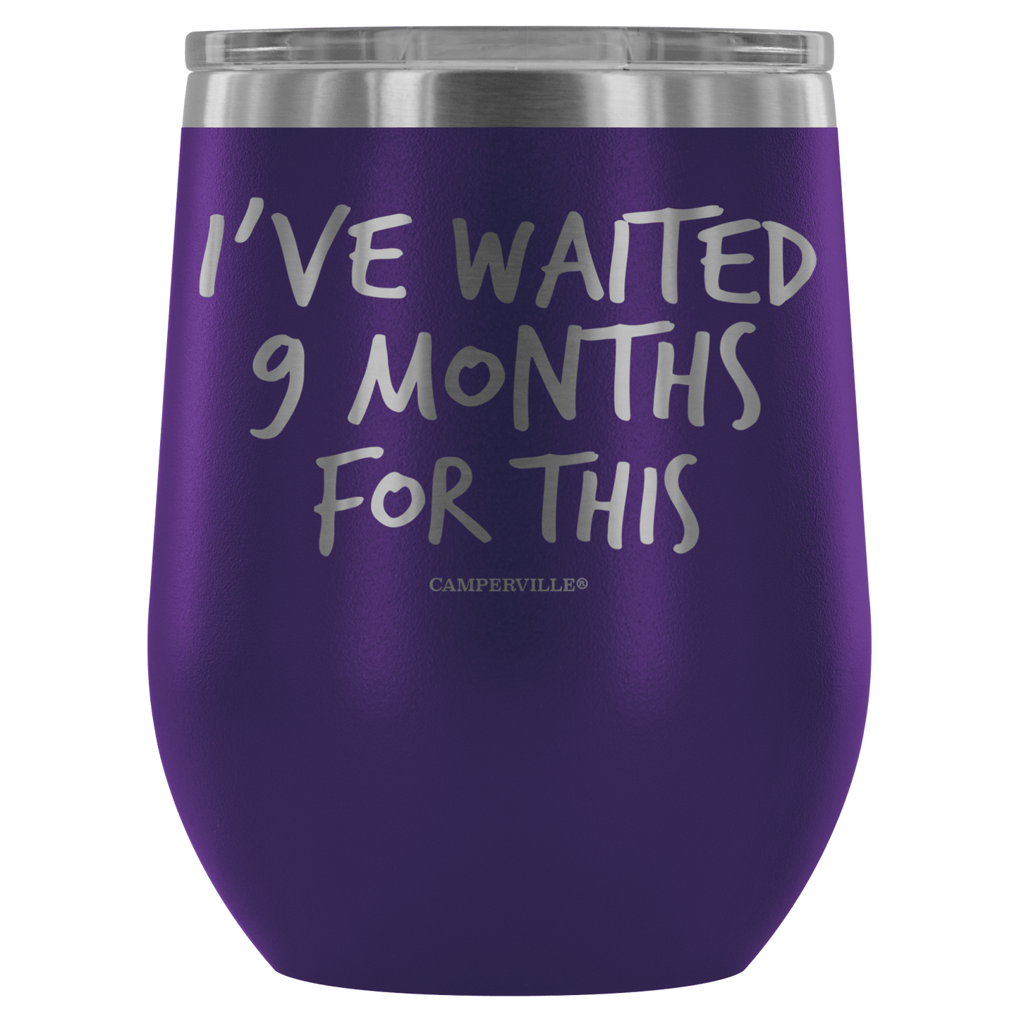 "I've Waited Nine Months For This" Stemless Wine Cup