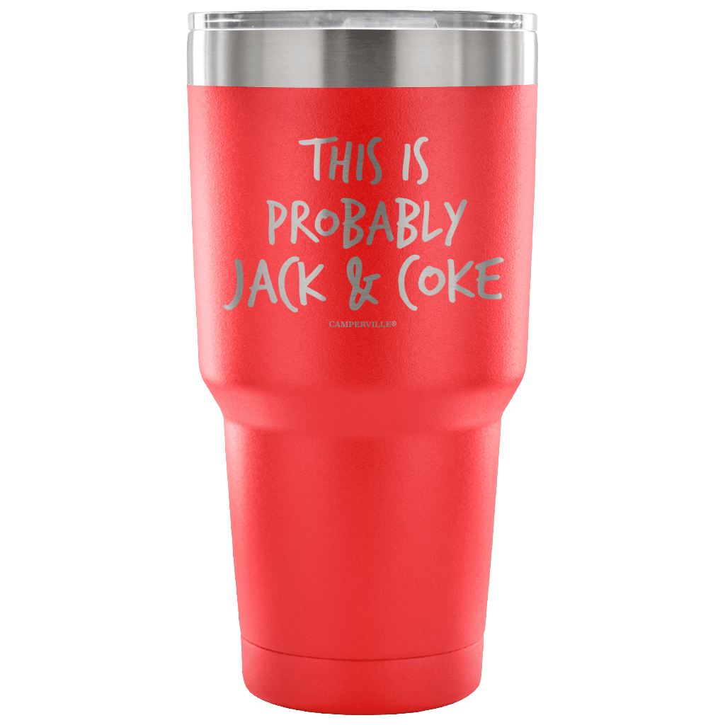 "This Is Probably Jack And Coke" Stainless Steel Tumbler