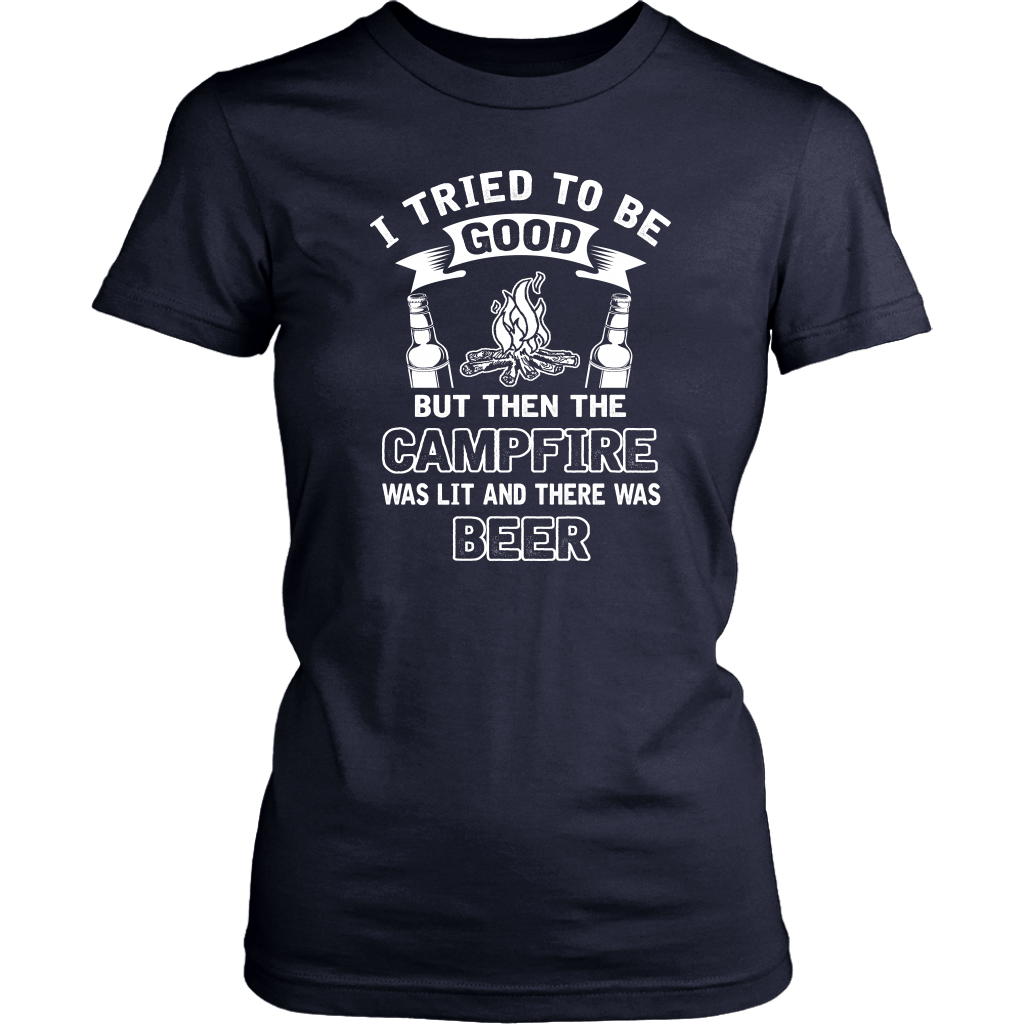 "I Tried To Be Good, But Then The Campfire Was Lit And There Was Beer"