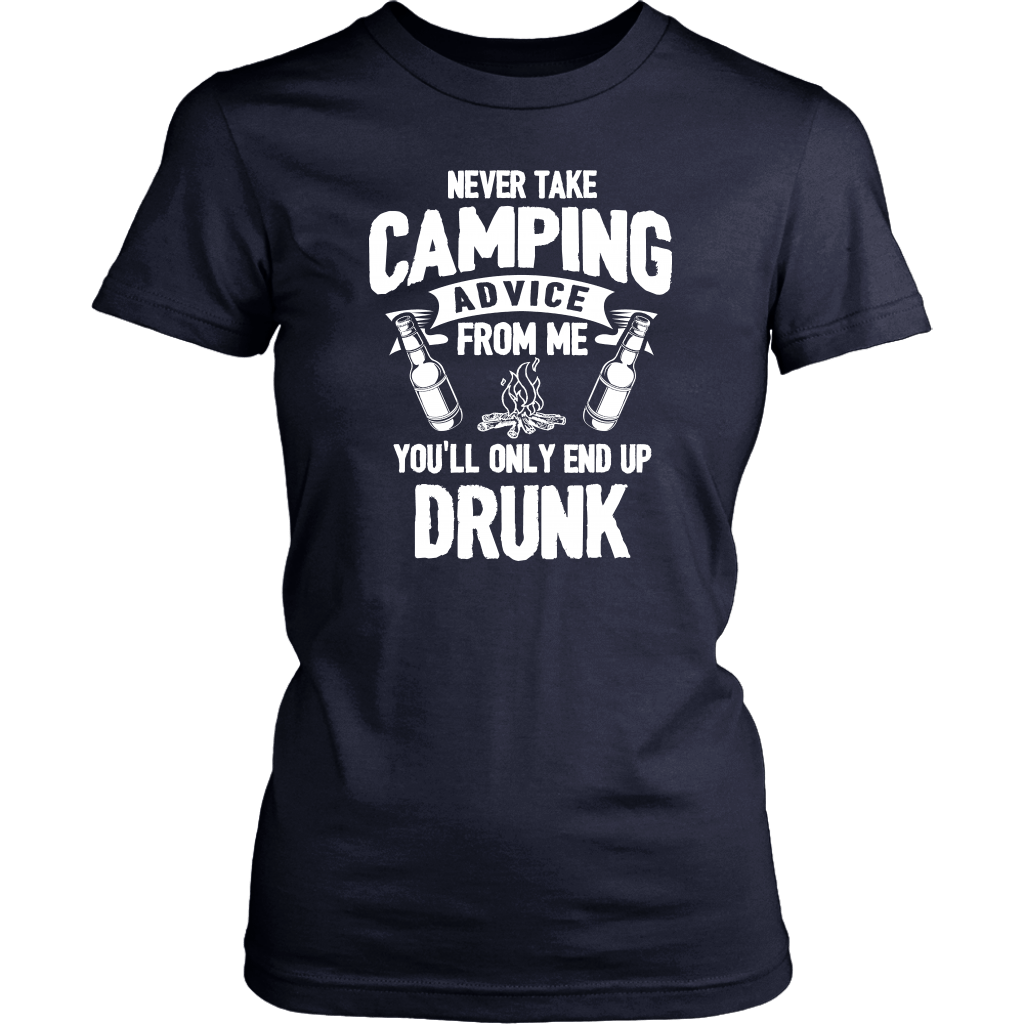 "Never Take Camping Advice From Me, You'll Only End Up Drunk" - Shirts and Hoodies