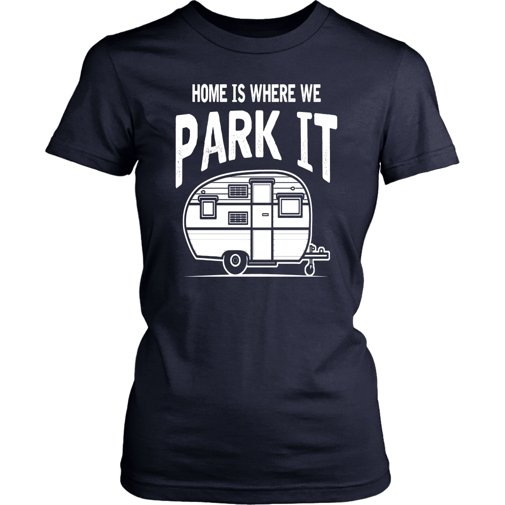 Home Is Where We Park It - Shirts and Hoodies