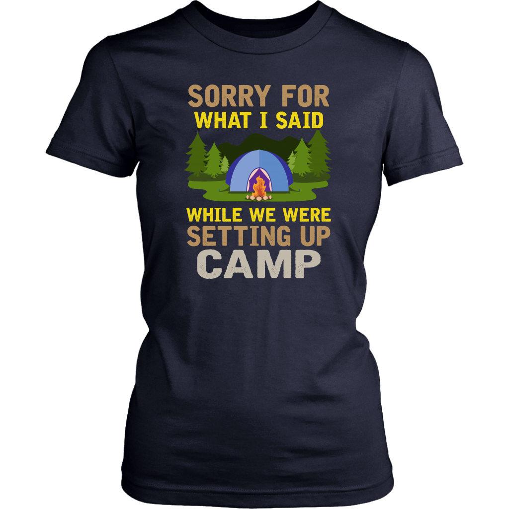 "Sorry For What I Said While We Were Setting Up Camp" - Shirts and Hoodies