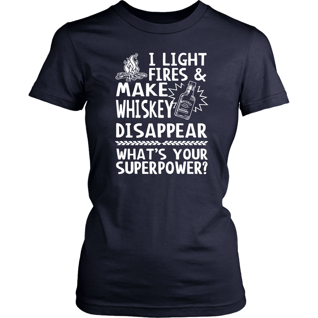"I Light Fires And Make Whiskey Disappear, What's Your Superpower?"