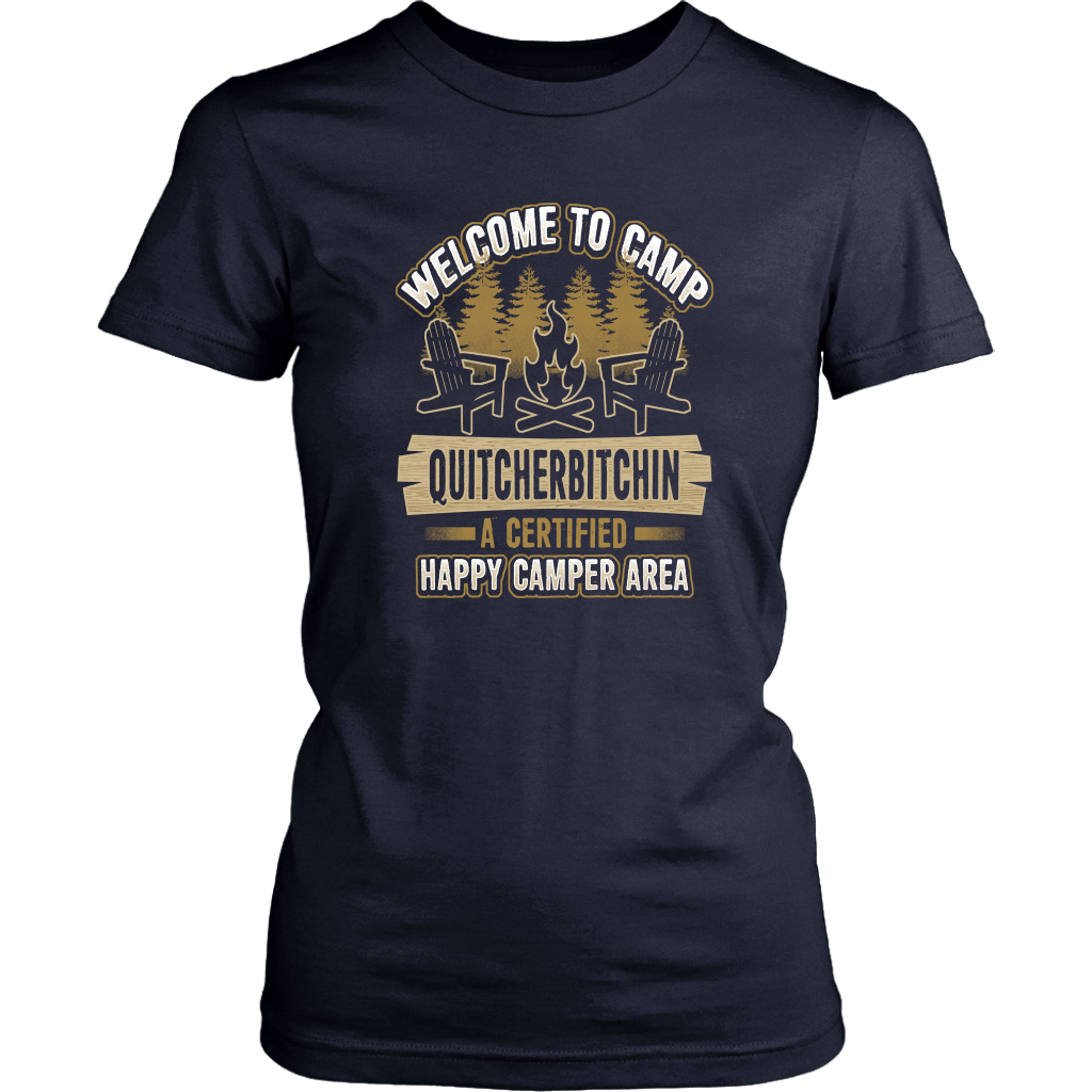 "Welcome To Camp Quitcherbitchin - A Certified Happy Camper Area" - Funny Camping Shirts and Hoodies
