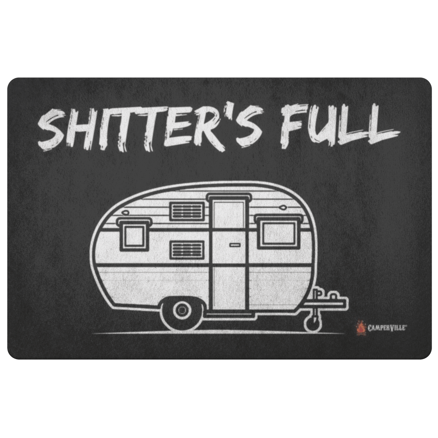 "Shitters Full" - Camper Trailer Doormat