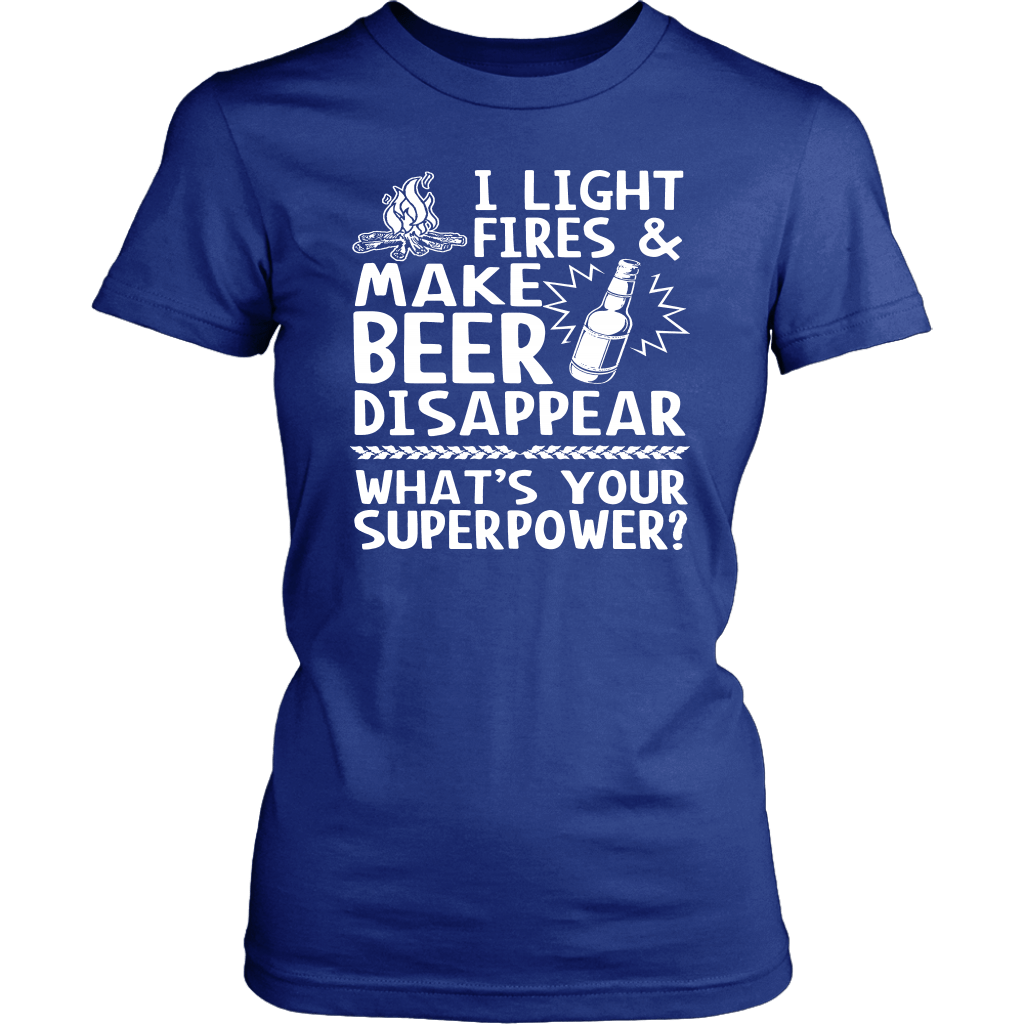 Funny "I Light Fires And Make Beer Disappear, What's Your Superpower?" - Shirts and Hoodies