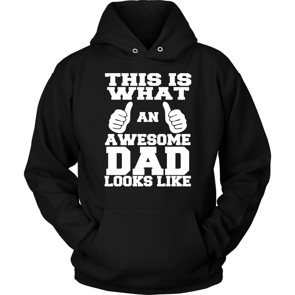"This Is What An Awesome Dad Looks Like" - Shirts and Hoodies