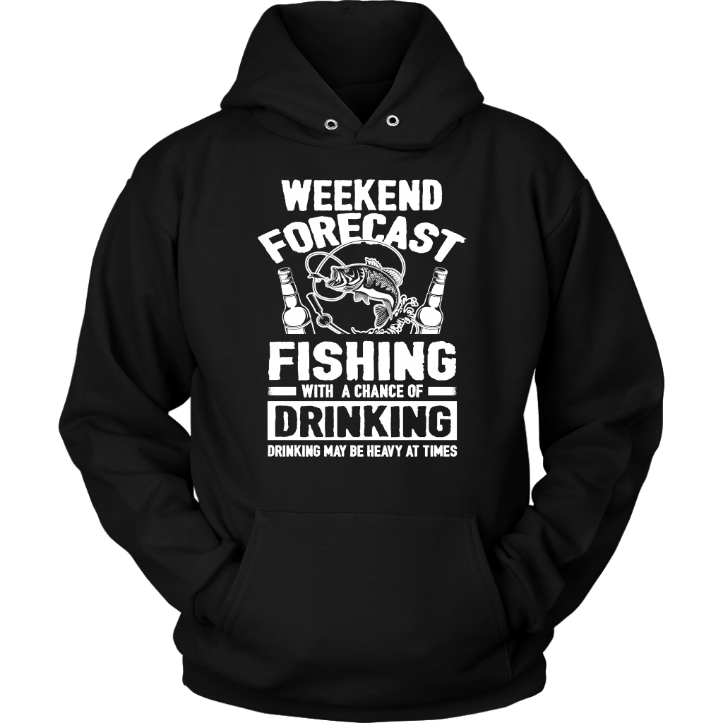 Funny "Weekend Forecast - Fishing With A Chance Of Drinking (Drinking May Be Heavy At Times)" - Shirts and Hoodies