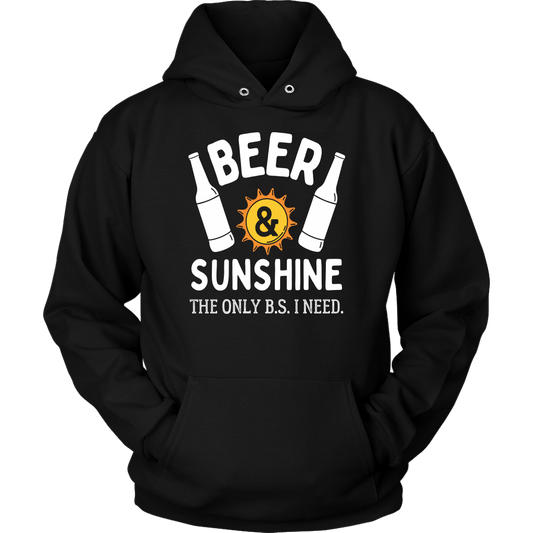 "Beer and Sunshine - The Only B.S. I Need" Shirts and Hoodies