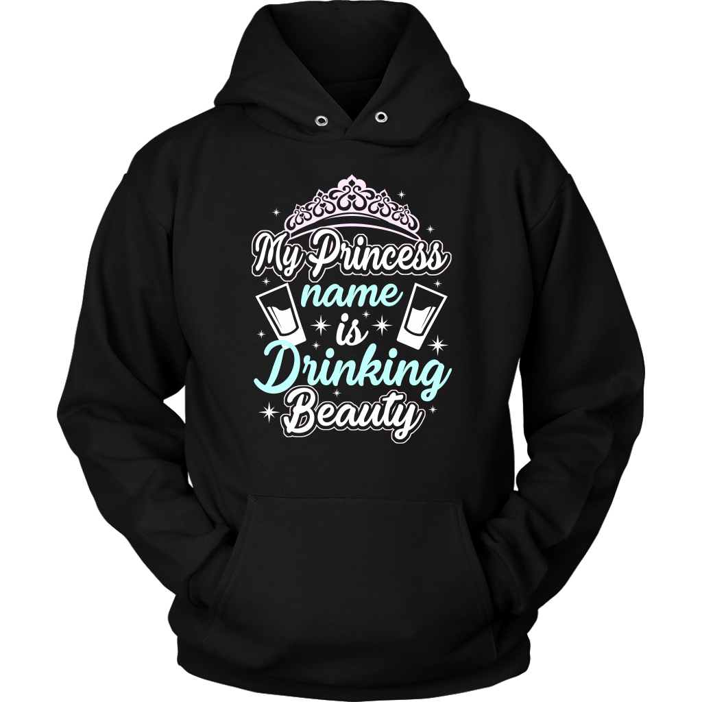 Funny "My Princess Name Is Drinking Beauty" Shirts and Hoodies