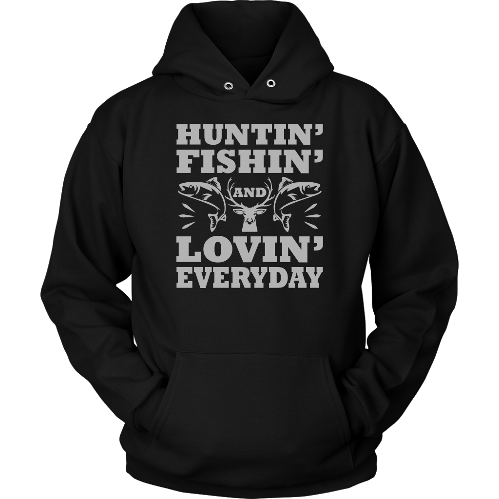 "Huntin', Fishin', and Lovin' Everyday" Funny Fishing Shirts and Hoodies