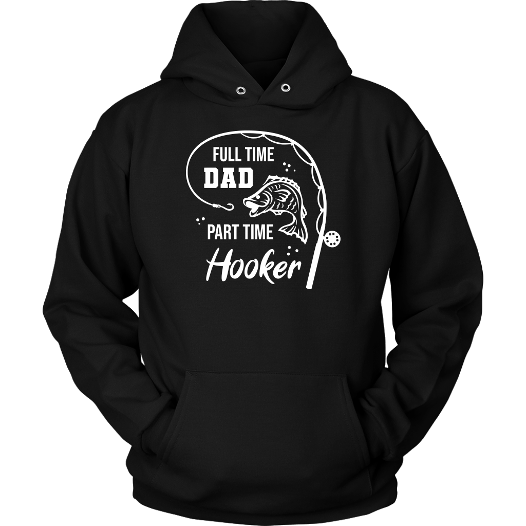"Full-Time Dad, Part Time Hooker" Funny Fishing Shirt