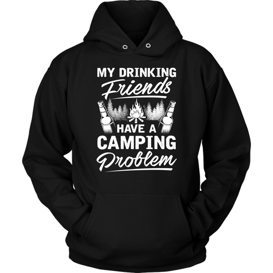 "My Drinking Friends Have A Camping Problem" - Shirts and Hoodies
