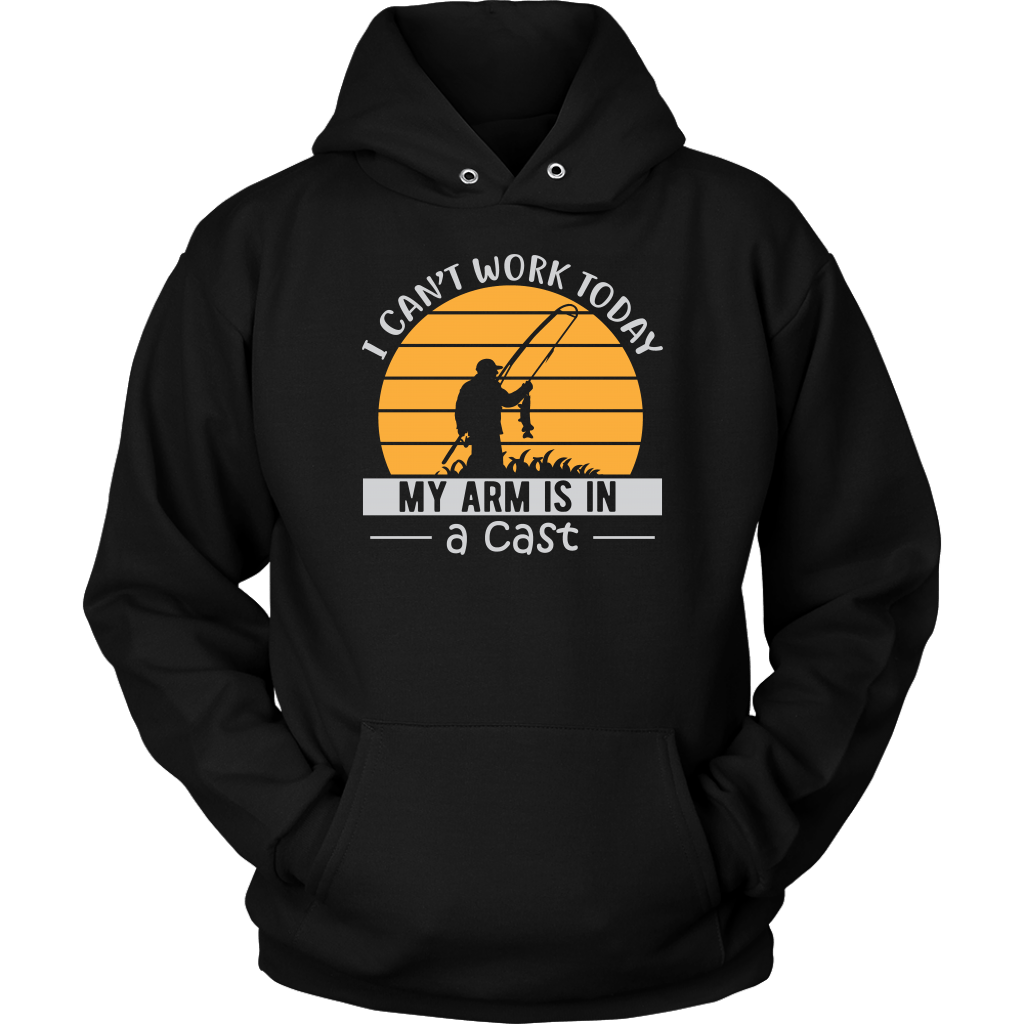 "I Can't Work Today, My Arm Is In A Cast" Funny Fishing Shirt and Hoodie