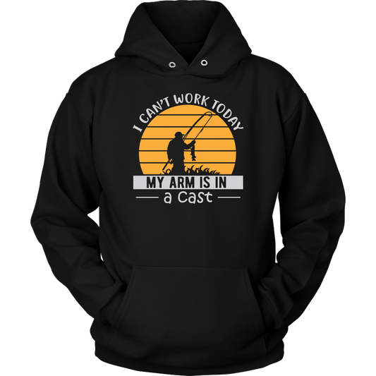 "I Can't Work Today, My Arm Is In A Cast" Funny Fishing Shirt and Hoodie