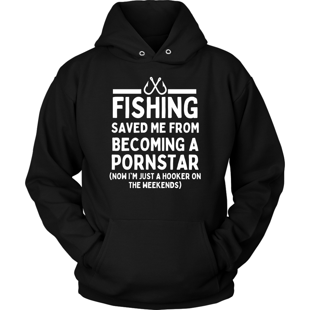 Funny Fishing Saved Me From Becoming A Pornstar - Shirts and Hoodies