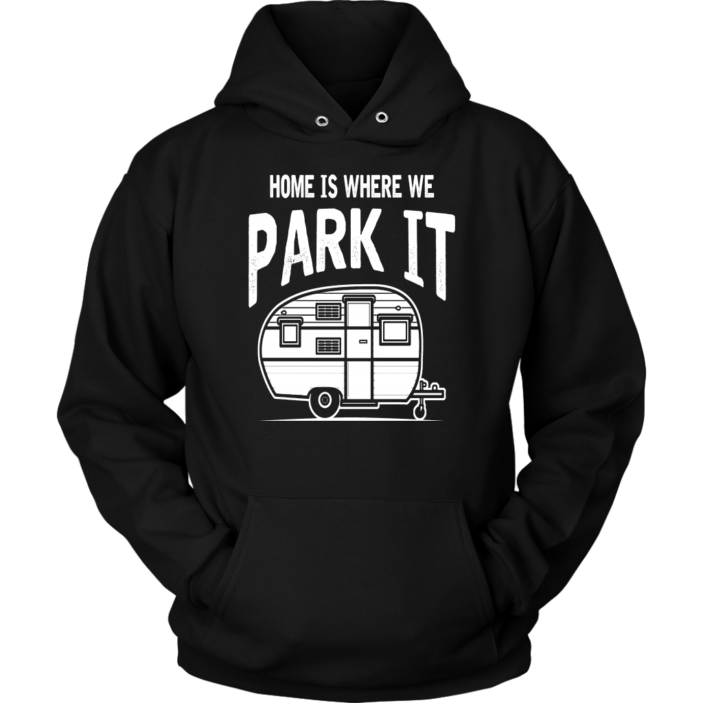 Home Is Where We Park It - Shirts and Hoodies