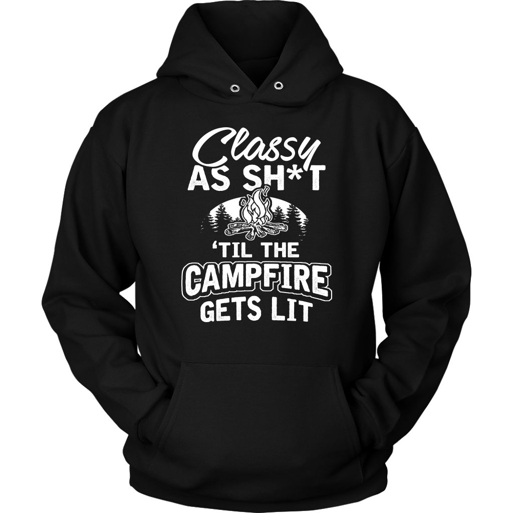 "Classy As Sh*t 'Til The Campfire Gets Lit" - Shirts and Hoodies