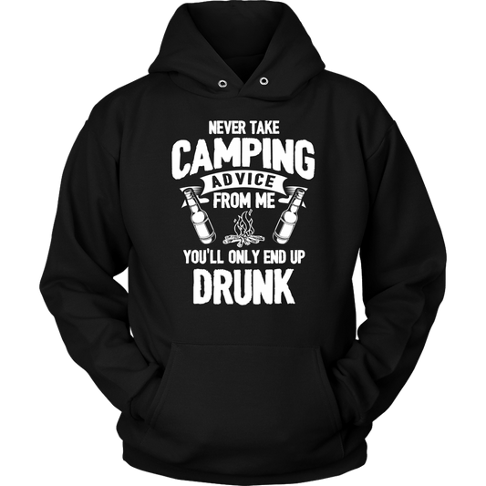 "Never Take Camping Advice From Me, You'll Only End Up Drunk" - Shirts and Hoodies