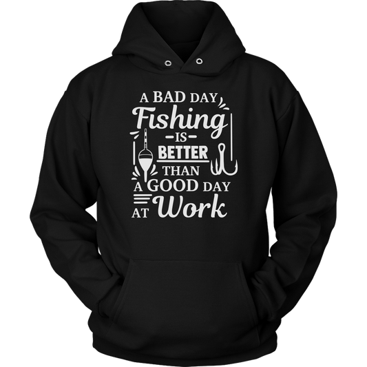 "A Bad Day Fishing Is Better Than A Good Day At Work" Funny Fishing Shirts and Hoodies