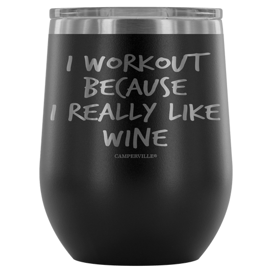 "I Workout Because I Really Like Wine" Stemless Wine Cup