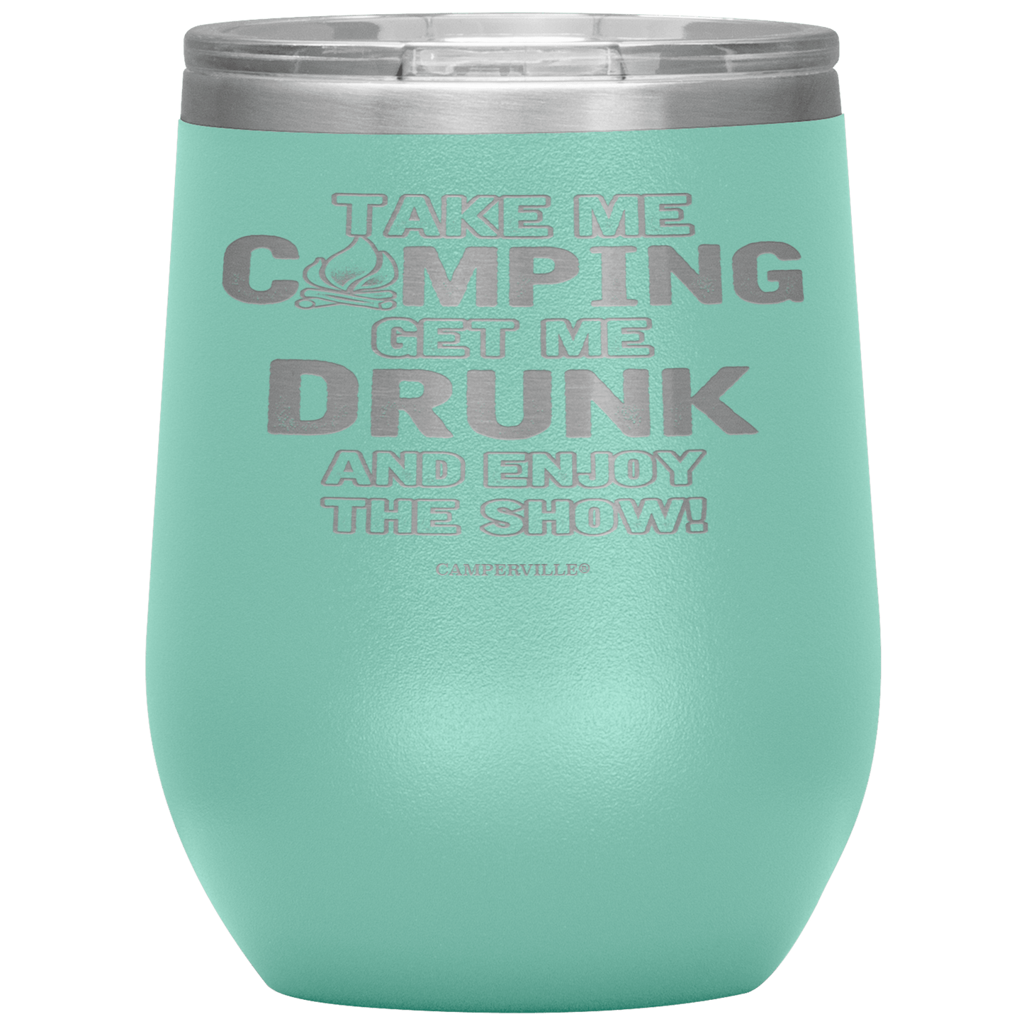 Funny "Take Me Camping, Get Me Drunk and Enjoy The Show" Wine Cup