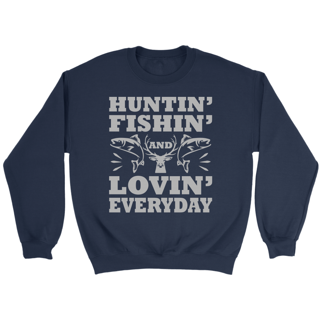 "Huntin', Fishin', and Lovin' Everyday" Funny Fishing Shirts and Hoodies