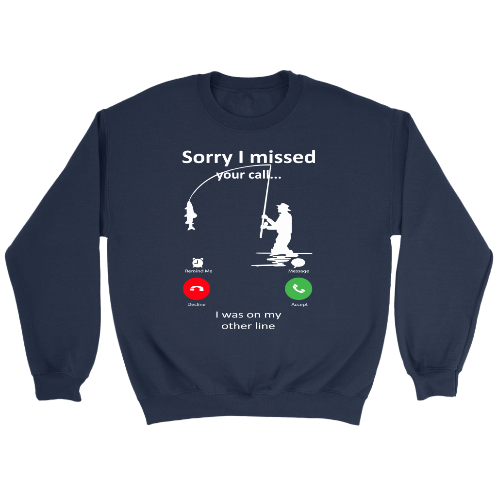 Funny "Sorry I Missed Your Call I Was On My Other Line" - Fishing Shirts and Hoodies