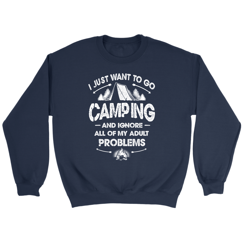 Funny "I Just Want To Go Camping And Ignore All Of My Adult Problems" - Shirts and Hoodies