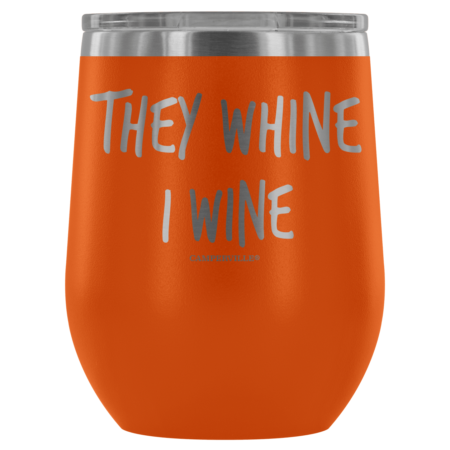 "They Whine I Wine" - Stainless Steel Cup