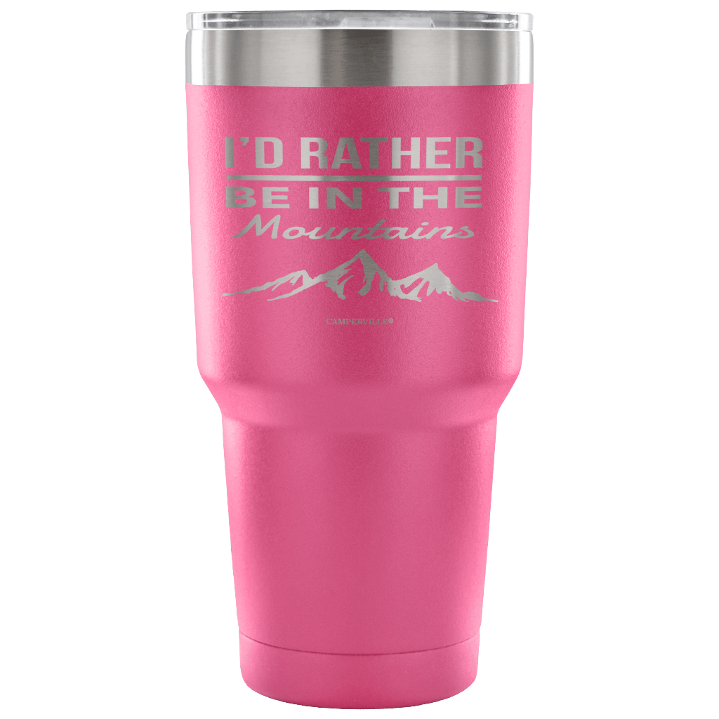 "I'd Rather Be In The Mountains" - Stainless Steel Tumbler