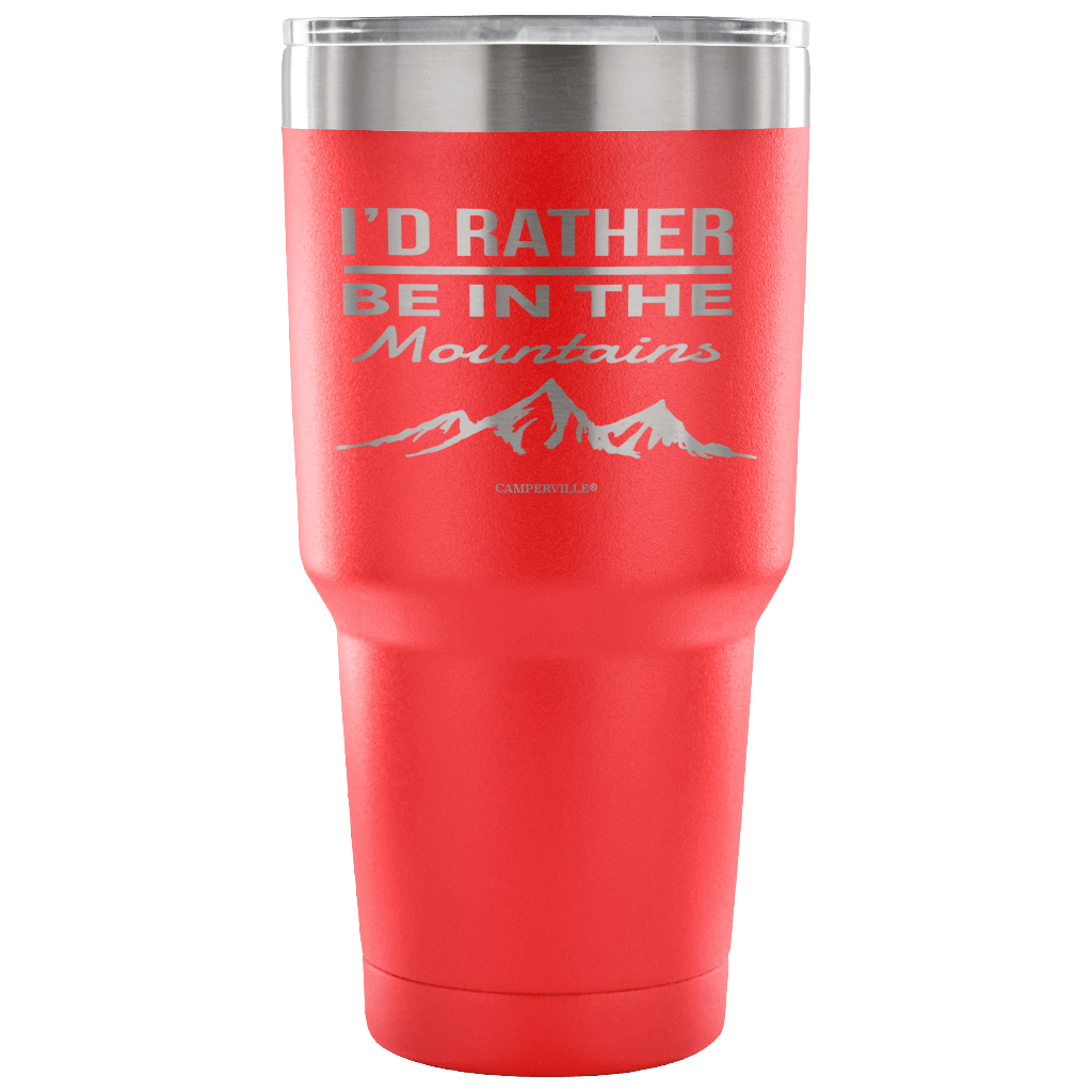"I'd Rather Be In The Mountains" - Stainless Steel Tumbler