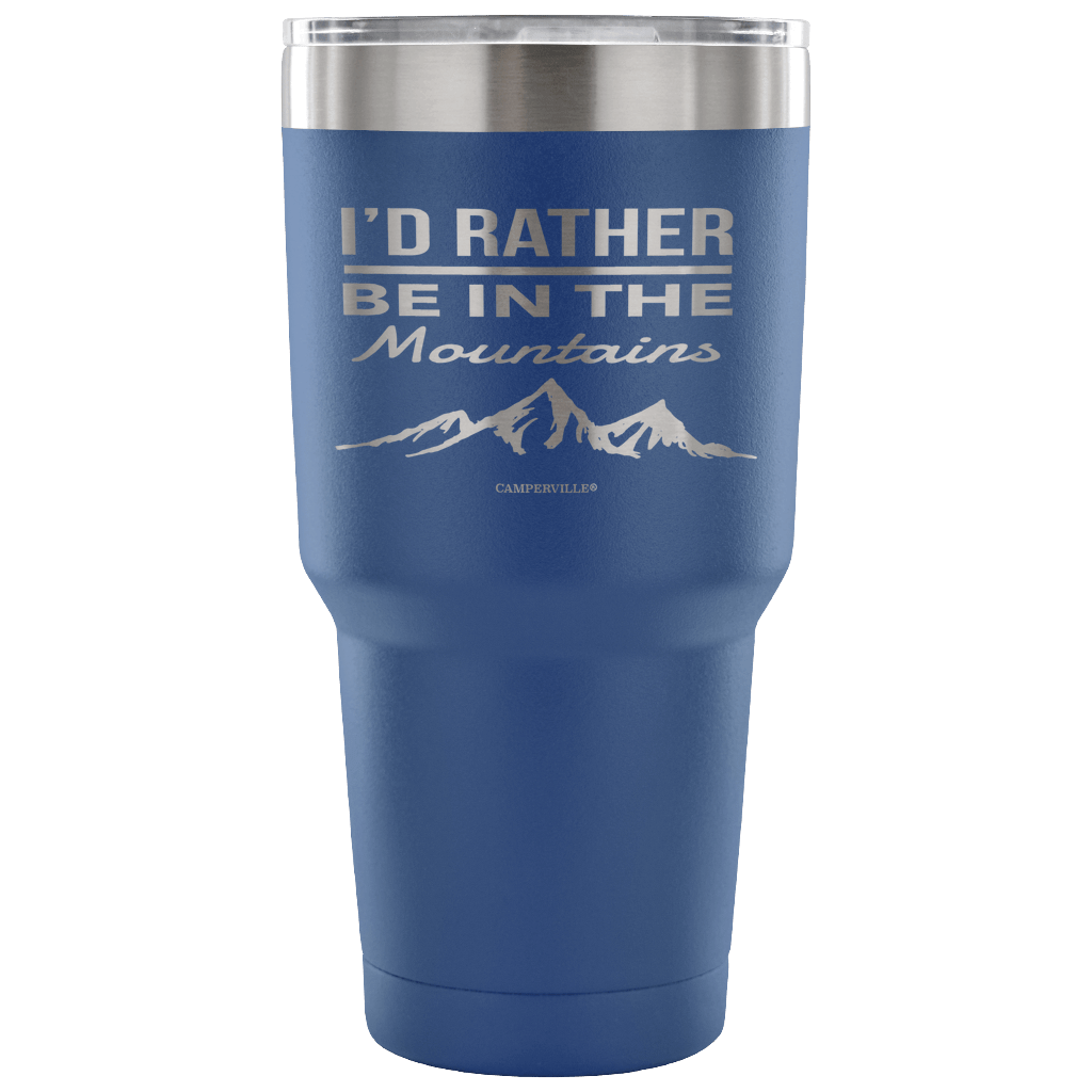 "I'd Rather Be In The Mountains" - Stainless Steel Tumbler