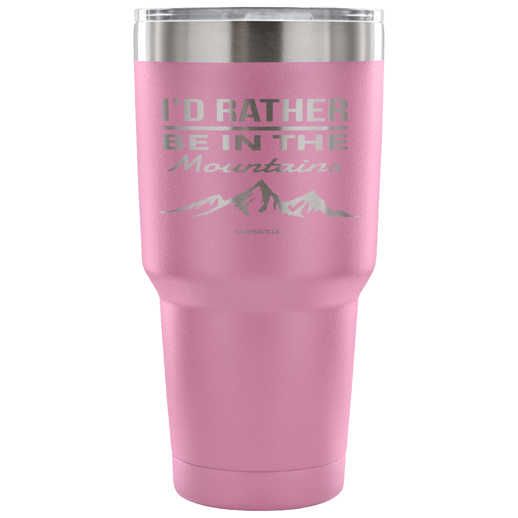 "I'd Rather Be In The Mountains" - Stainless Steel Tumbler