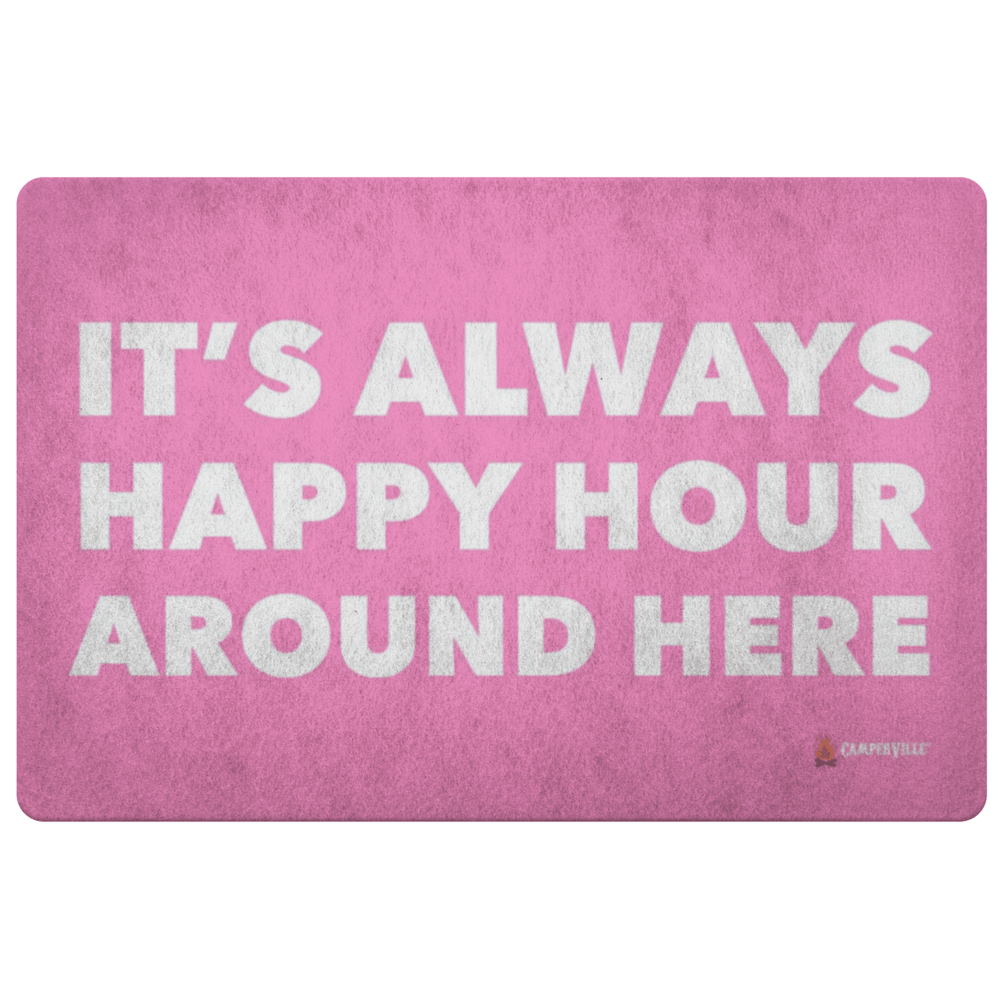 "It's Always Happy Hour Around Here" Doormat