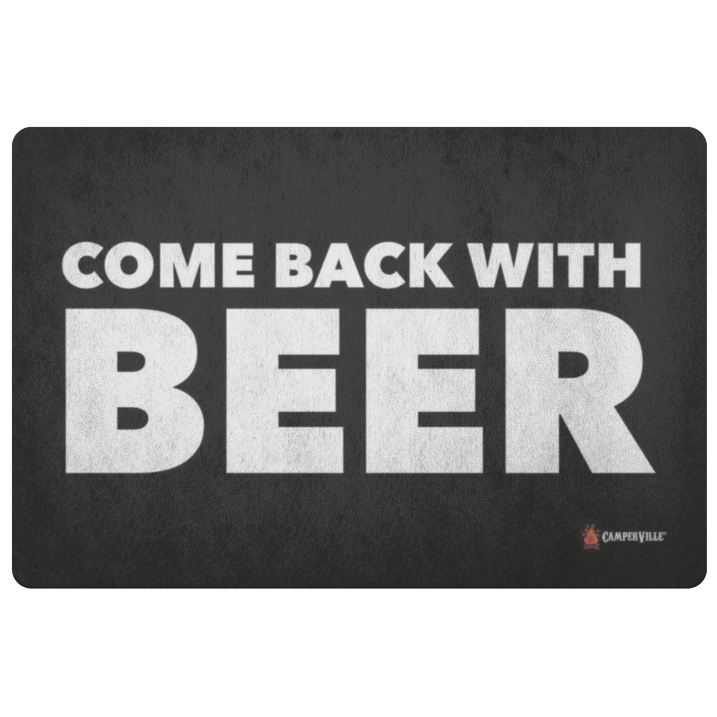 "Come Back With Beer" Doormat