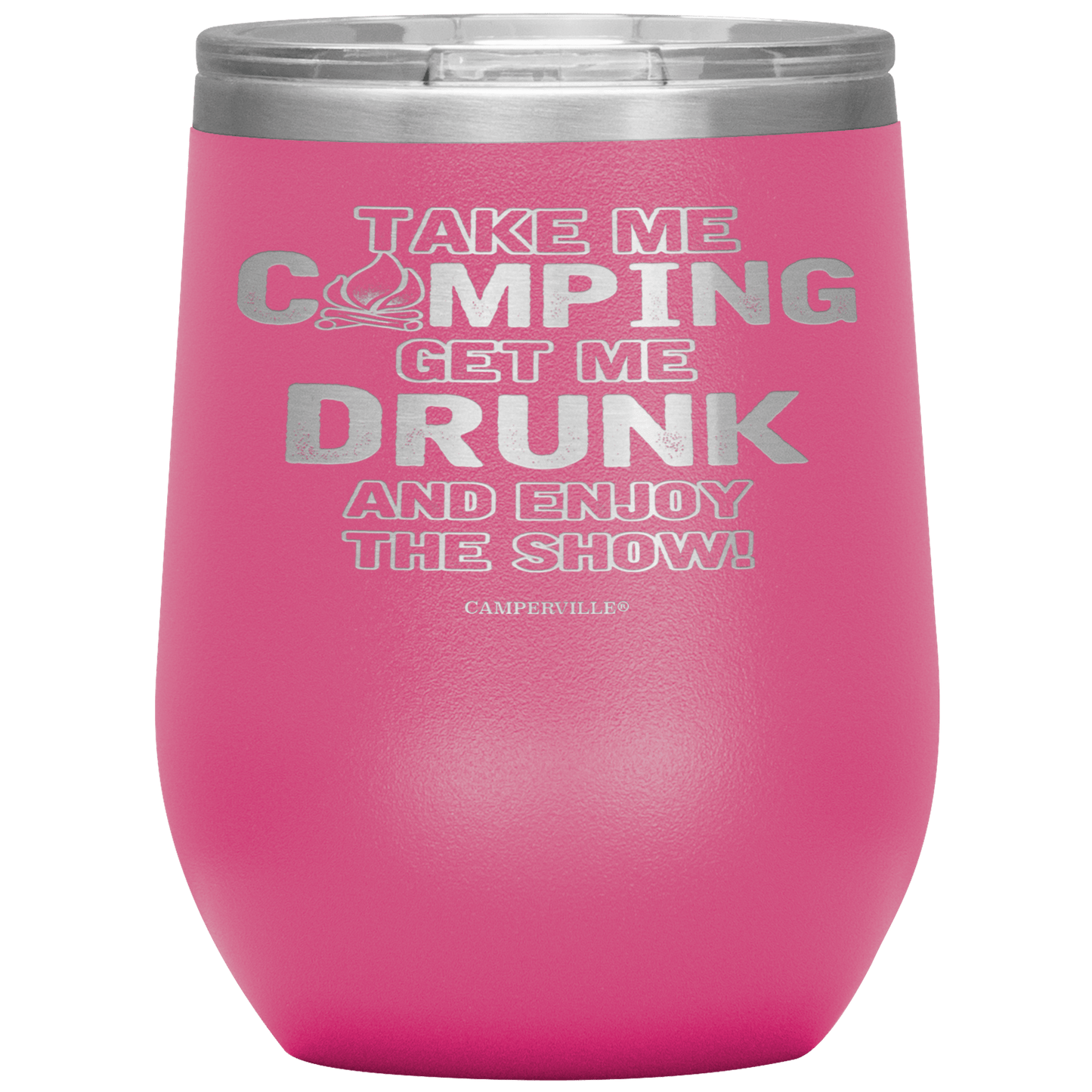 Funny "Take Me Camping, Get Me Drunk and Enjoy The Show" Wine Cup