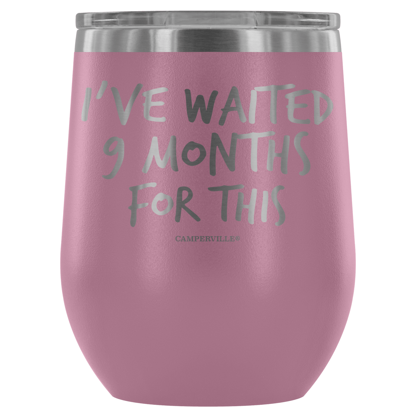 "I've Waited Nine Months For This" Stemless Wine Cup