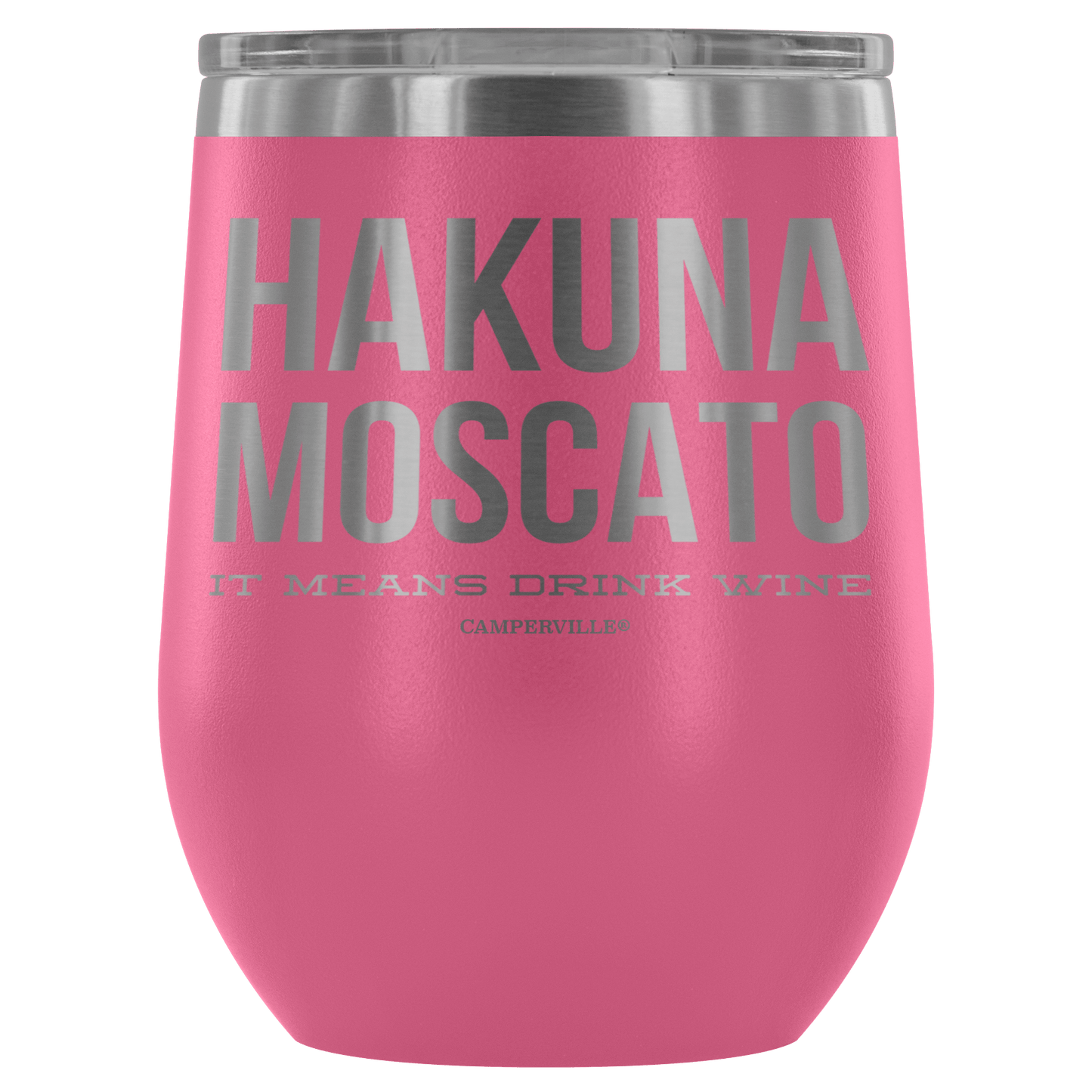 "Hakuna Moscato - It Means Drink Wine" Stemless Wine Cup