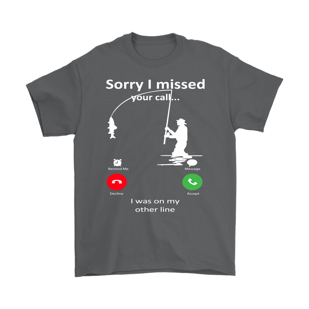 Funny "Sorry I Missed Your Call I Was On My Other Line" - Fishing Shirts and Hoodies
