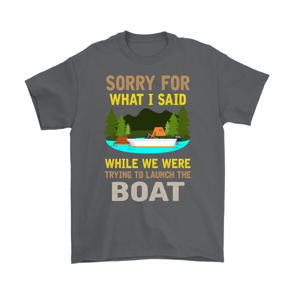 "Sorry For What I Said While We Were Trying To Launch The Boat"