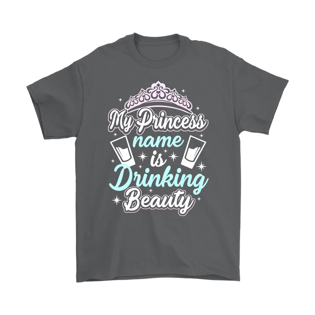 Funny "My Princess Name Is Drinking Beauty" Shirts and Hoodies