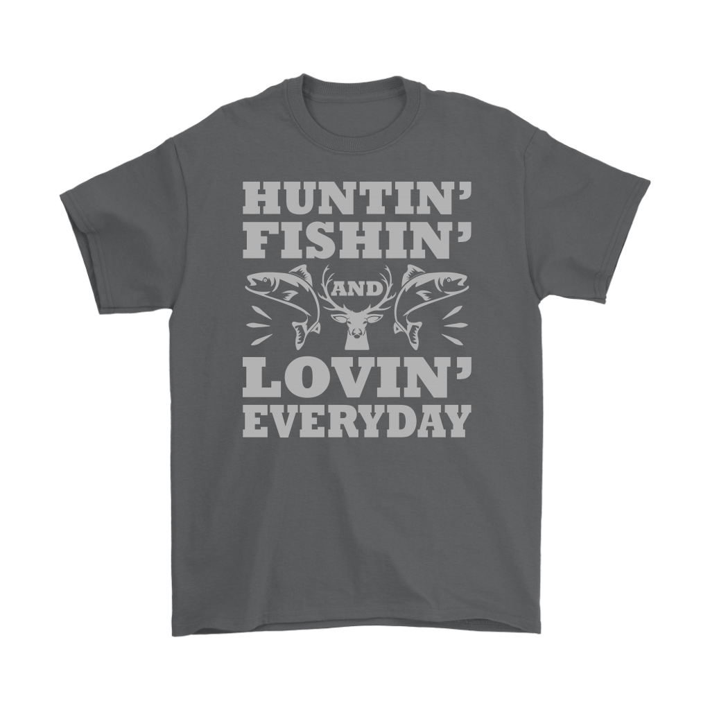 "Huntin', Fishin', and Lovin' Everyday" Funny Fishing Shirts and Hoodies