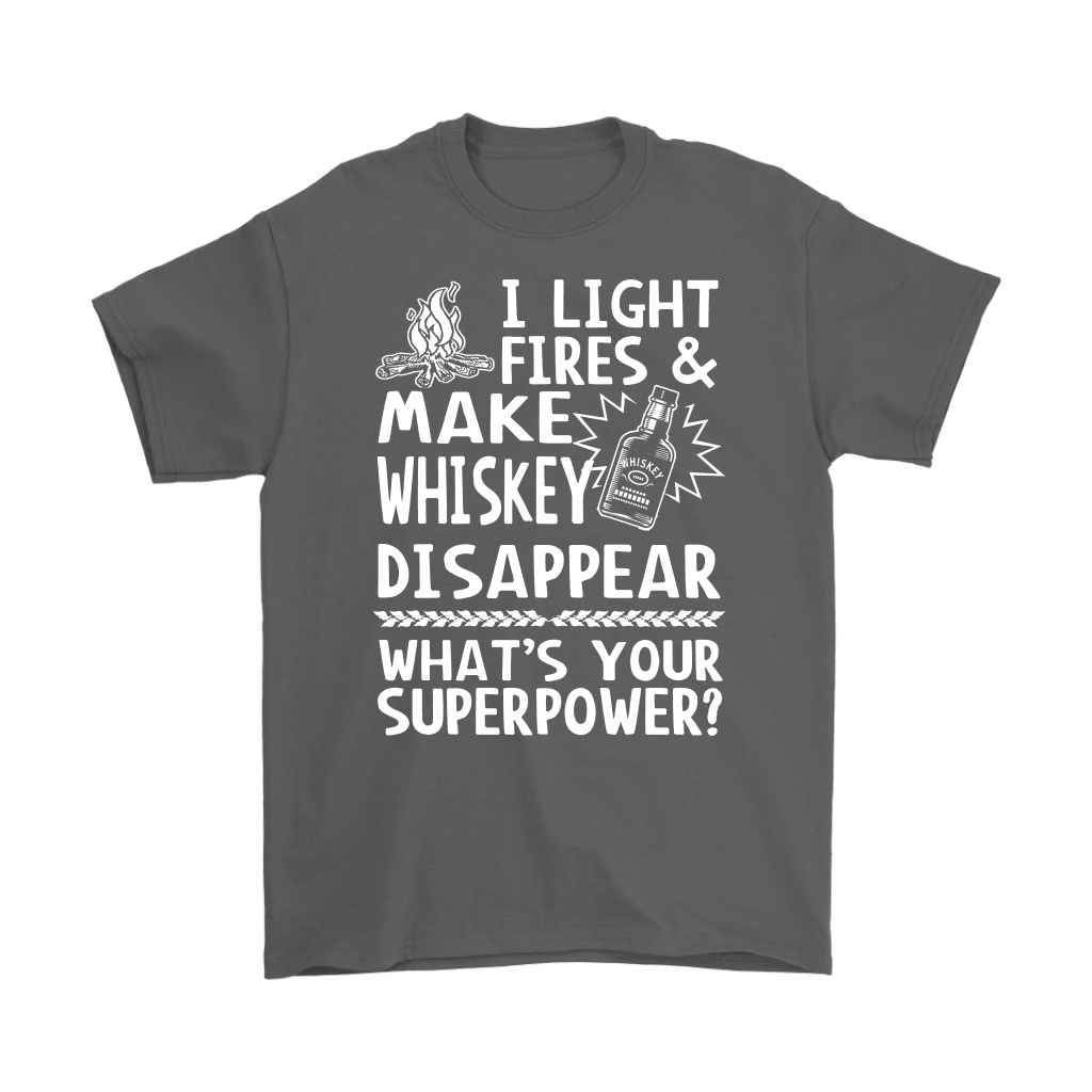 "I Light Fires And Make Whiskey Disappear, What's Your Superpower?"