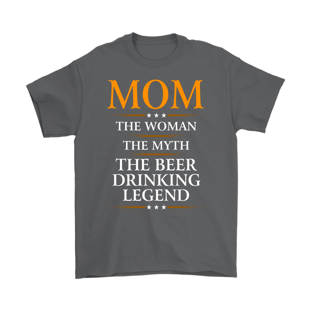 "Mom - The Woman, The Myth, The Beer Drinking Legend" - Shirts and Hoodies